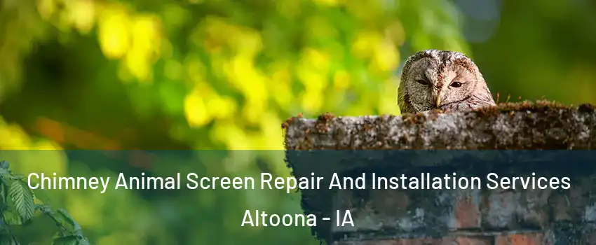  Chimney Animal Screen Repair And Installation Services Altoona - IA