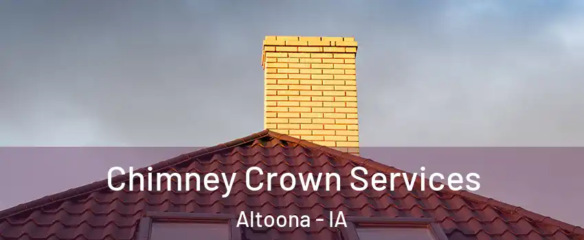 Chimney Crown Services Altoona - IA