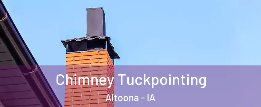  Chimney Tuckpointing Altoona - IA