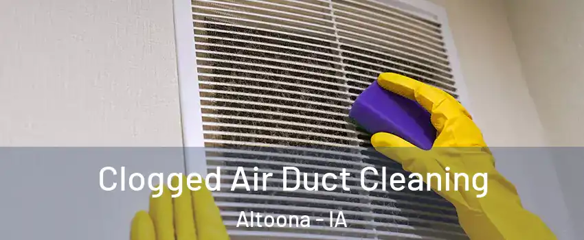  Clogged Air Duct Cleaning Altoona - IA