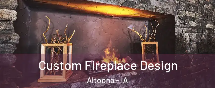  Custom Fireplace Design Altoona - IA