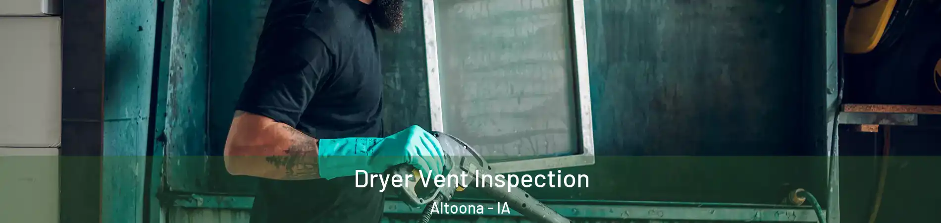  Dryer Vent Inspection Altoona - IA