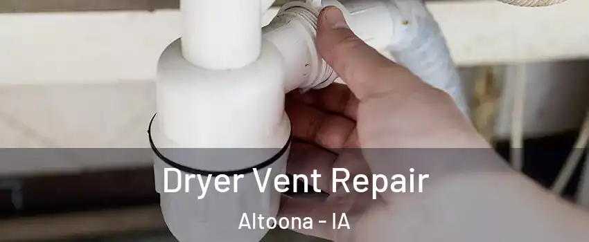  Dryer Vent Repair Altoona - IA