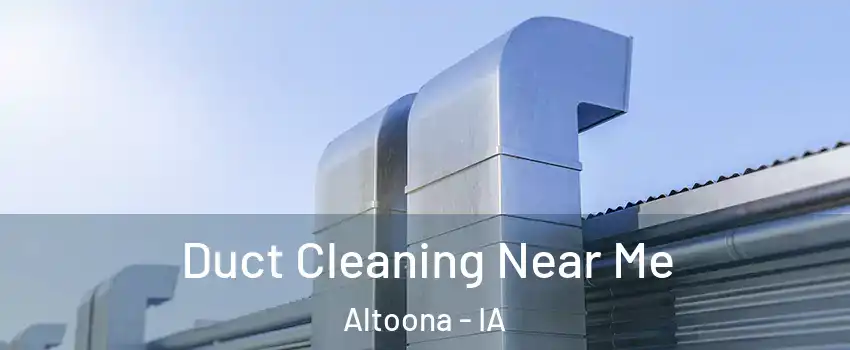  Duct Cleaning Near Me Altoona - IA