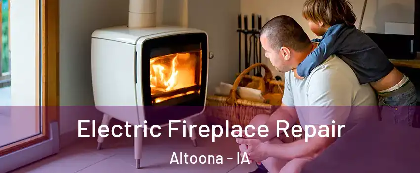  Electric Fireplace Repair Altoona - IA