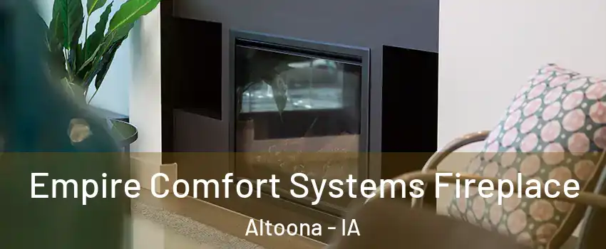  Empire Comfort Systems Fireplace Altoona - IA