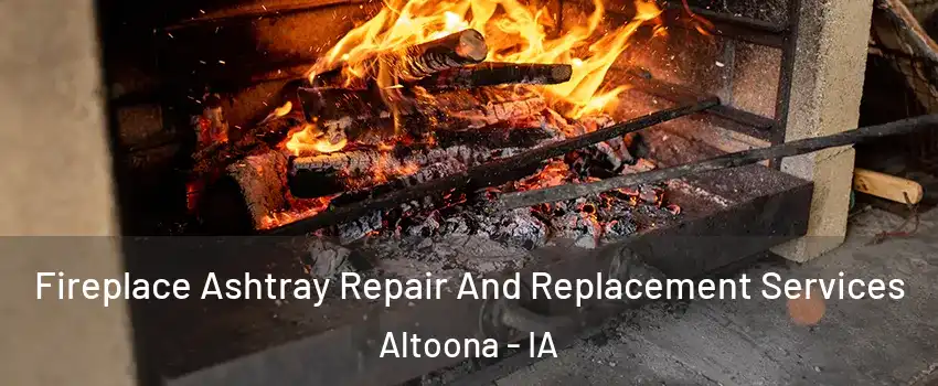  Fireplace Ashtray Repair And Replacement Services Altoona - IA
