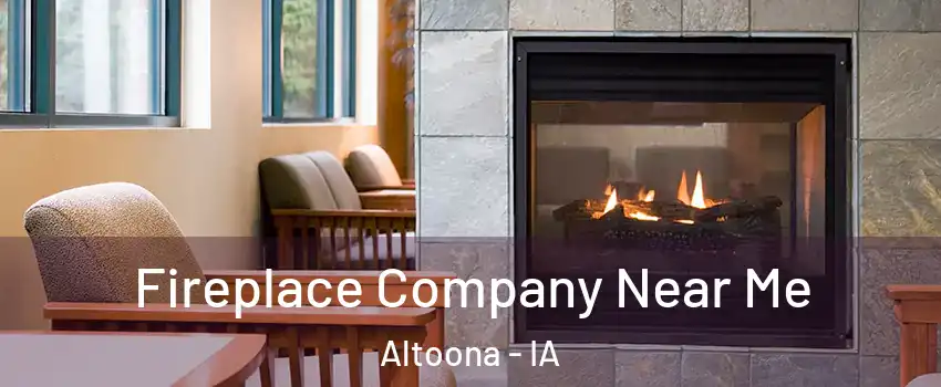  Fireplace Company Near Me Altoona - IA