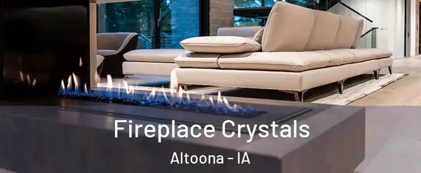  Fireplace Crystals Altoona - IA