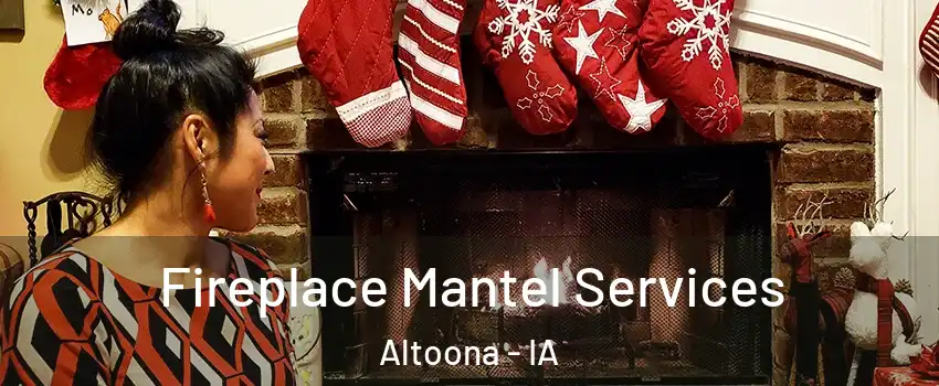  Fireplace Mantel Services Altoona - IA