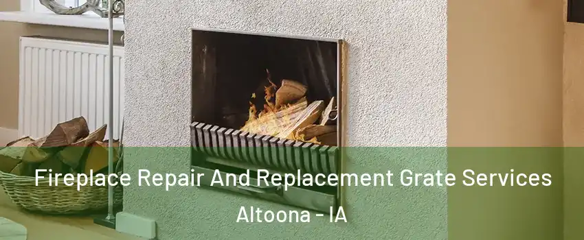  Fireplace Repair And Replacement Grate Services Altoona - IA