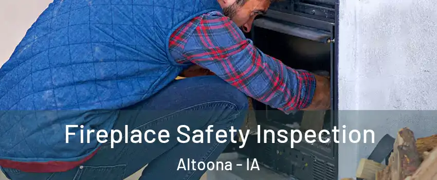  Fireplace Safety Inspection Altoona - IA