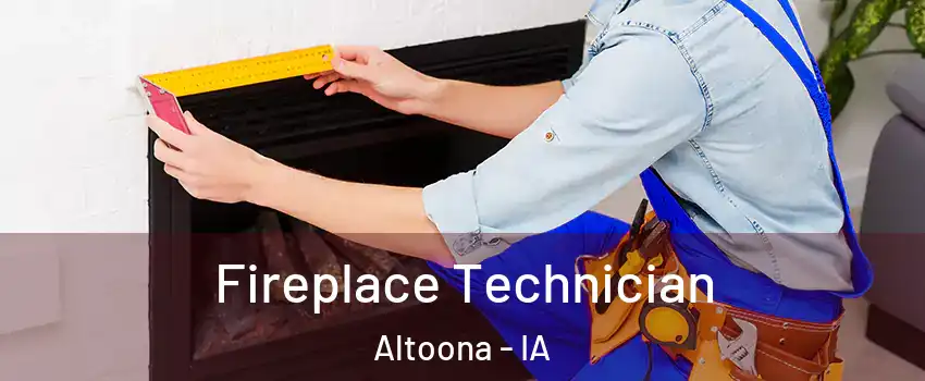 Fireplace Technician Altoona - IA