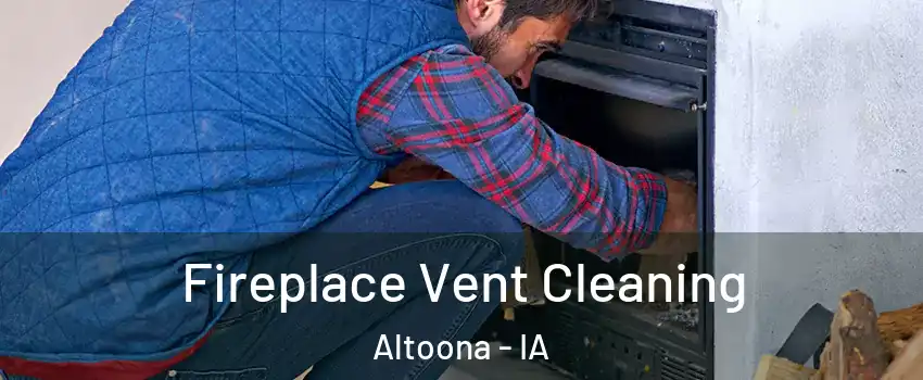 Fireplace Vent Cleaning Altoona - IA
