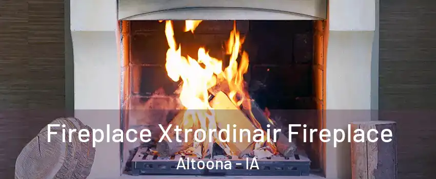  Fireplace Xtrordinair Fireplace Altoona - IA