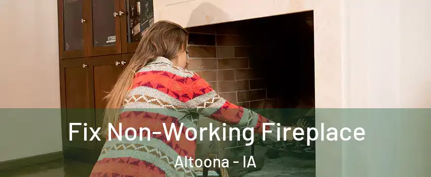  Fix Non-Working Fireplace Altoona - IA