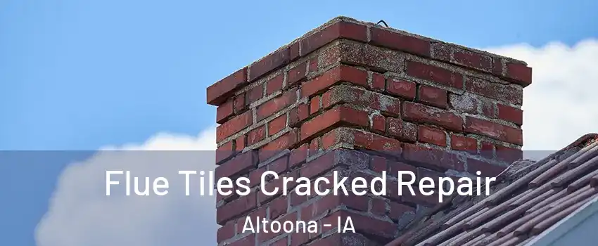  Flue Tiles Cracked Repair Altoona - IA