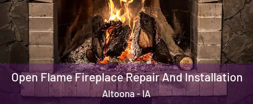  Open Flame Fireplace Repair And Installation Altoona - IA