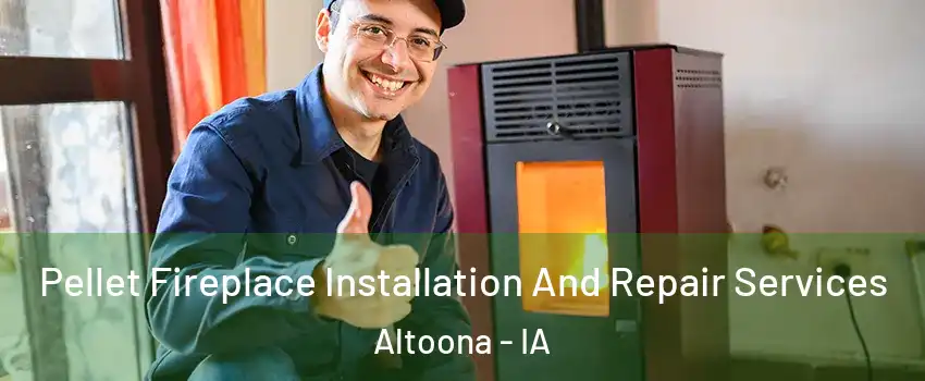  Pellet Fireplace Installation And Repair Services Altoona - IA