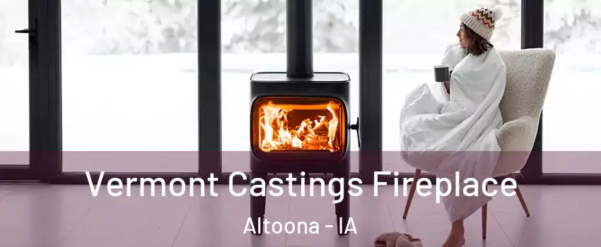  Vermont Castings Fireplace Altoona - IA