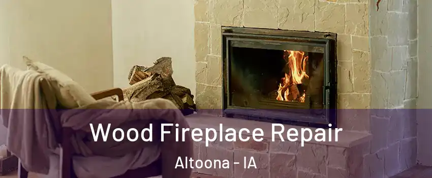  Wood Fireplace Repair Altoona - IA