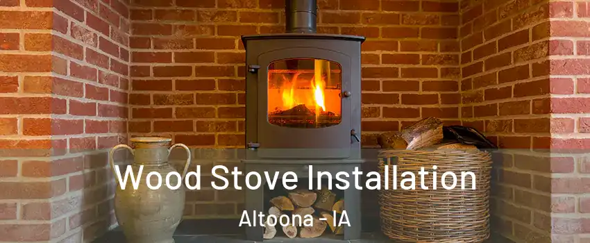 Wood Stove Installation Altoona - IA